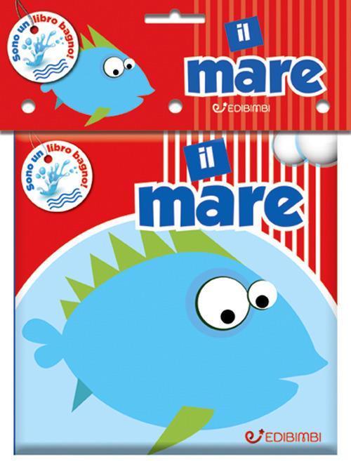 LaFeltrinelli Il mare. Il mio bagnetto. Ediz. a colori