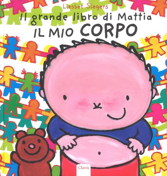 LaFeltrinelli Il mio corpo. Il grande libro di Mattia. Ediz. a colori