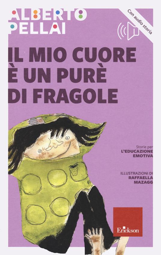 LaFeltrinelli Il mio cuore è un purè di fragole. Nuova ediz. Con audio storia