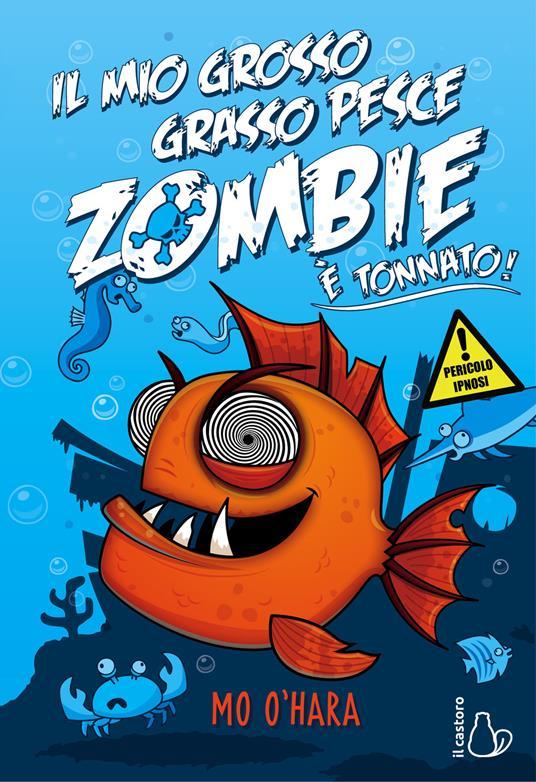 LaFeltrinelli Il mio grosso grasso pesce zombie. È tonnato Vol. 2