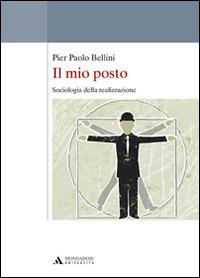 LaFeltrinelli Il mio posto. Sociologia della realizzazione