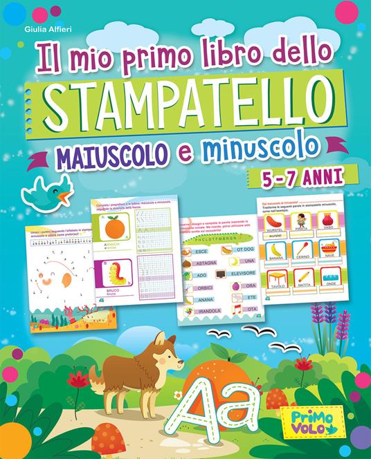 LaFeltrinelli Il mio primo libro dello stampatello. Maiuscolo e minuscolo. Ediz. a colori