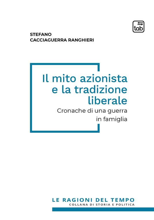 LaFeltrinelli Il mito azionista e la tradizione liberale. Cronache di una guerra in famiglia