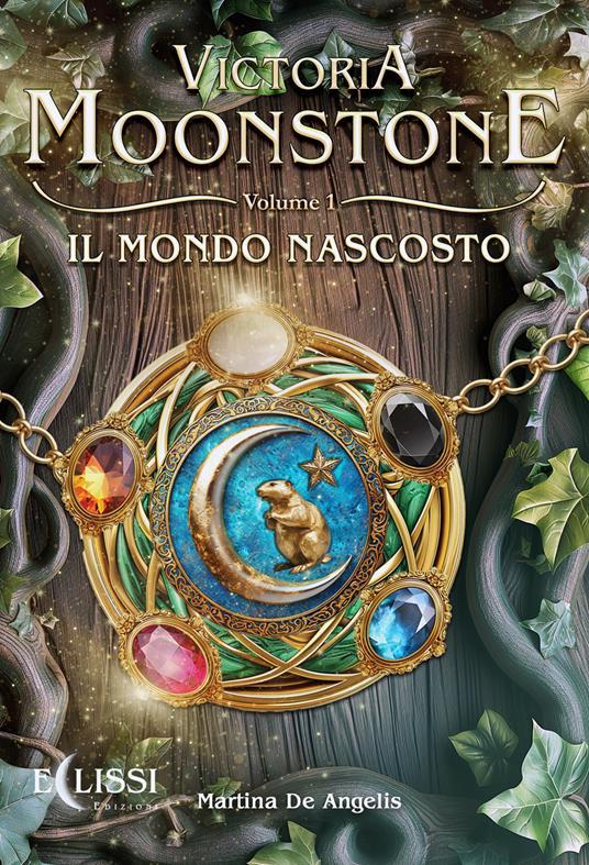 LaFeltrinelli Il mondo nascosto. Victoria Moonstone. Vol. 1