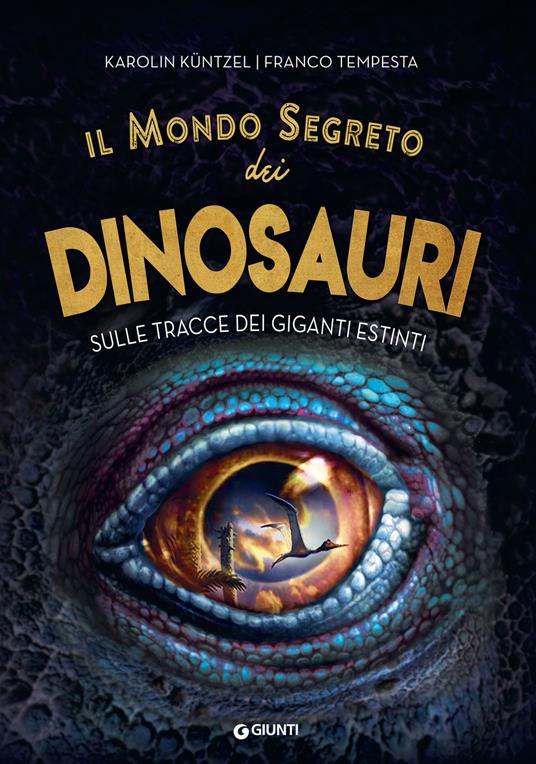 LaFeltrinelli Il mondo segreto dei dinosauri. Sulle tracce dei giganti estinti