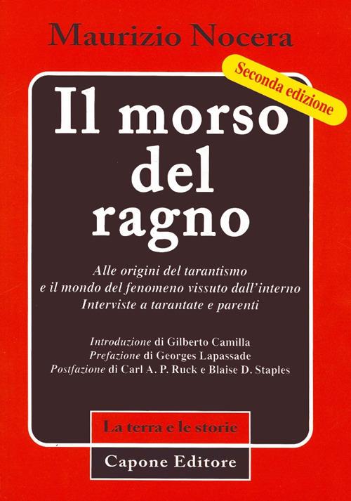LaFeltrinelli Il morso del ragno. Alle origini del tarantismo e il mondo del fenomeno vissuto dall'interno. Interviste a tarantate e parenti