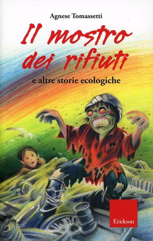 LaFeltrinelli Il mostro dei rifiuti e altre storie ecologiche. Ediz. illustrata