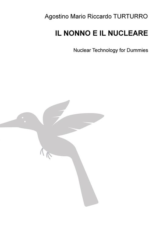 LaFeltrinelli Il nonno e il nucleare. Nuclear technology for dummies