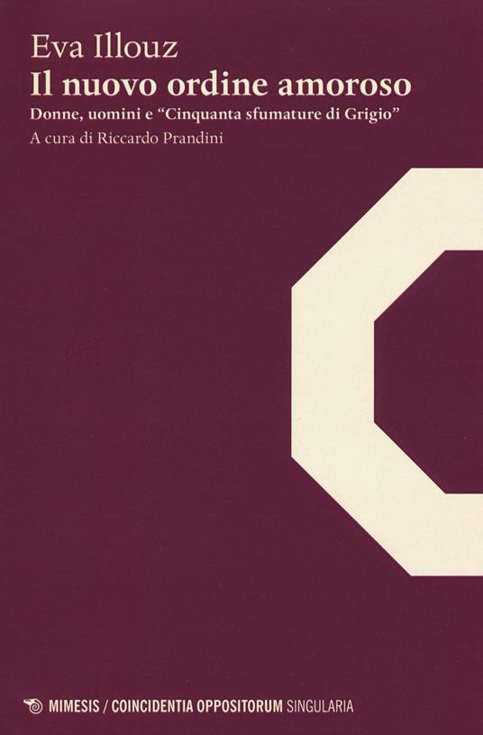LaFeltrinelli Il nuovo ordine amoroso. Donne uomini e «Cinquanta sfumature di grigio»