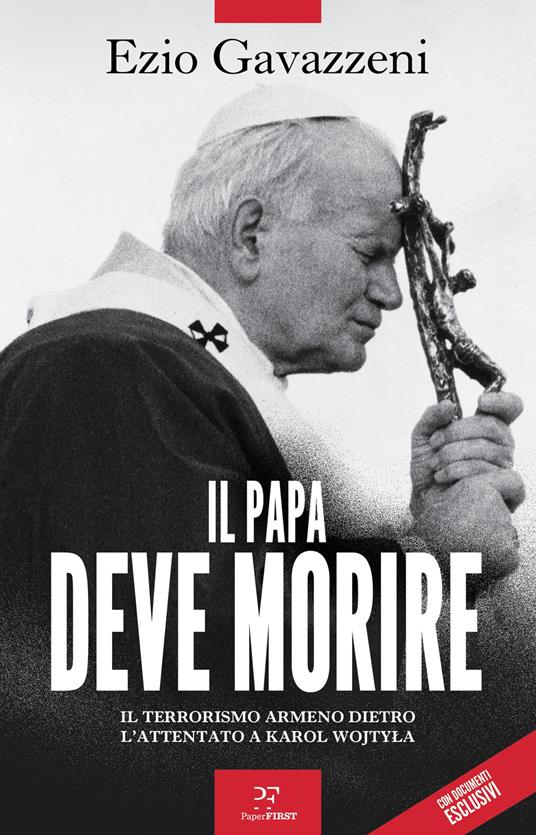 LaFeltrinelli Il papa deve morire. Il terrorismo armeno dietro l'attentato a Karol Wojtila