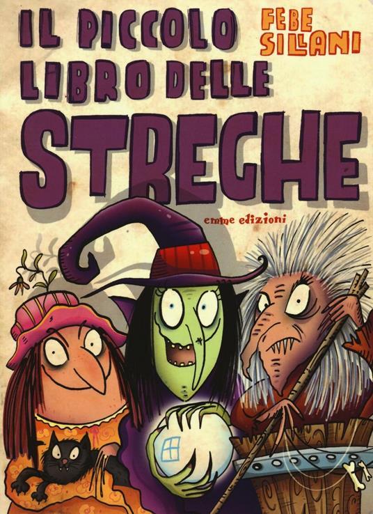 LaFeltrinelli Il piccolo libro delle streghe. Piccoli libri mostruosi