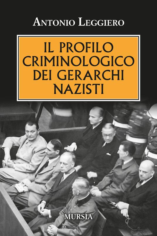 LaFeltrinelli Il profilo criminologo dei gerarchi nazisti