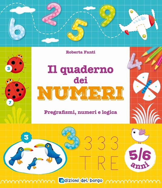 LaFeltrinelli Il quaderno dei numeri. Pregrafismi numeri e logica. 5-6 anni. Ediz. a colori