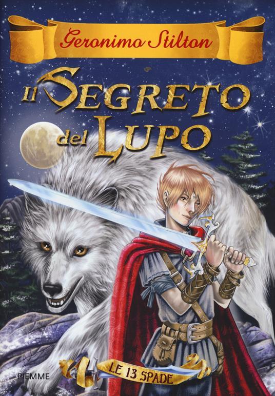 LaFeltrinelli Il segreto del lupo. Le 13 spade. Vol. 4