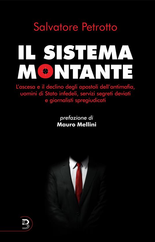 LaFeltrinelli Il sistema Montante. L'ascesa e il declino degli apostoli dell'antimafia uomini di Stato infedeli servizi segreti deviati e giornalisti spregiudicati