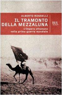 LaFeltrinelli Il tramonto della mezzaluna. L'impero ottomano nella prima guerra mondiale