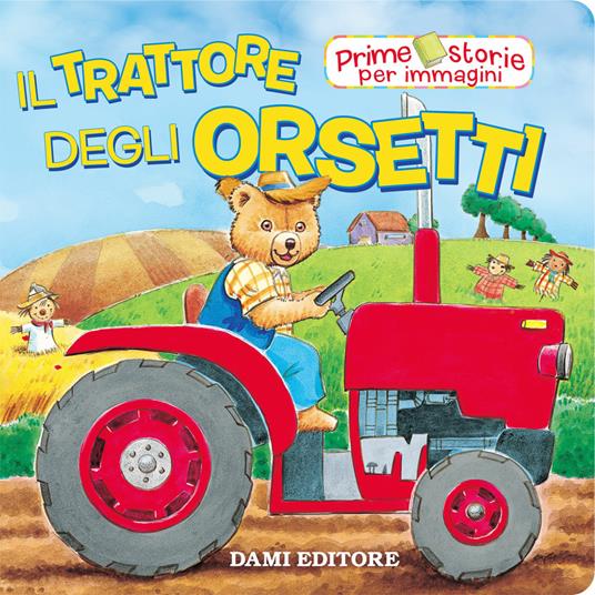 LaFeltrinelli Il trattore degli Orsetti. Ediz. a colori