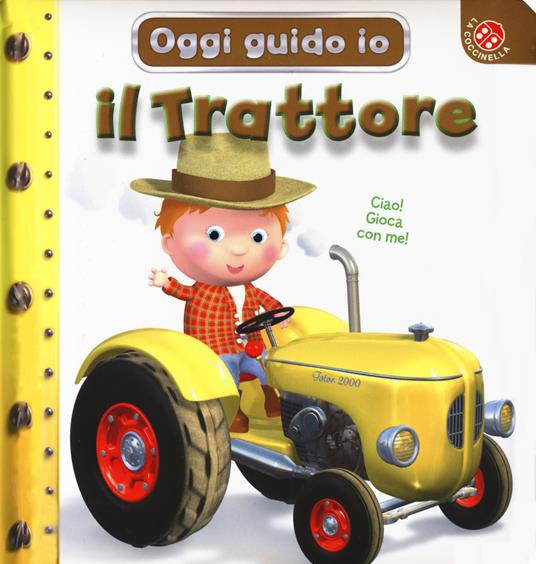 LaFeltrinelli Il trattore. Oggi guido io. Ediz. a colori