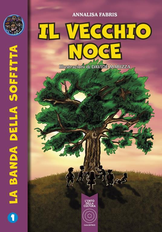LaFeltrinelli Il vecchio noce. La banda della soffitta. Vol. 1