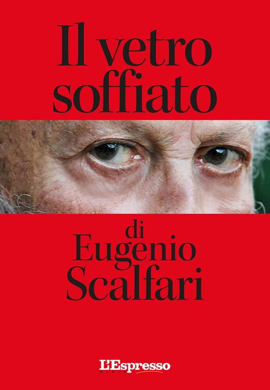 LaFeltrinelli Il vetro soffiato di Eugenio Scalfari