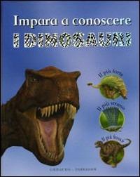 LaFeltrinelli Impara a riconoscere i dinosauri. Ediz. illustrata