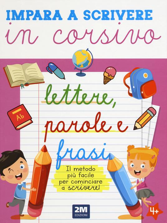 LaFeltrinelli Impara a scrivere in corsivo lettere parole e frasi. Ediz. illustrata