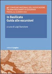 LaFeltrinelli In Basilicata. Guida alle escursioni. 50º Convegno nazionale dell'Associazione Italiana Insegnanti di Geografia (Potenza 19-23 ottobre 2007)