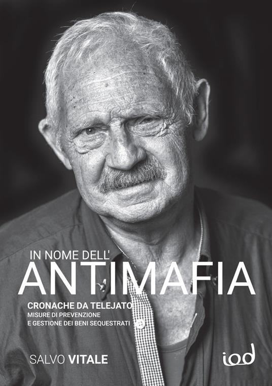 LaFeltrinelli In nome dell'antimafia. Cronache da Telejato. Misure di prevenzione e gestione dei beni sequestrati