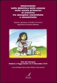 LaFeltrinelli Innovazione nella didattica delle scienze nella scuola primaria. Al crocevia fra discipline scientifiche e umanistiche
