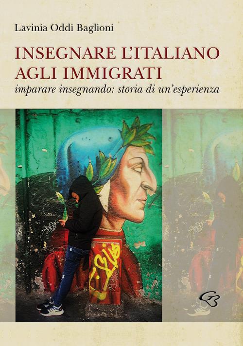 LaFeltrinelli Insegnare l'italiano agli immigrati. Imparare insegnando: storia di un'esperienza