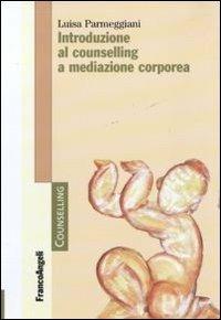 LaFeltrinelli Introduzione al counselling a mediazione corporea