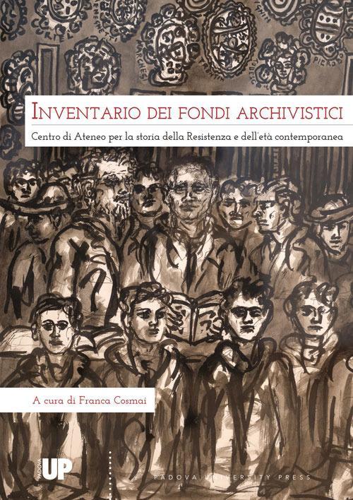 LaFeltrinelli Inventario dei fondi archivistici. Centro di Ateneo per la storia delle Resistenza e dell'età contemporanea