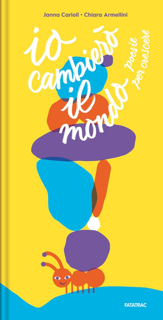 LaFeltrinelli Io cambierò il mondo. Poesie per crescere. Ediz. a colori