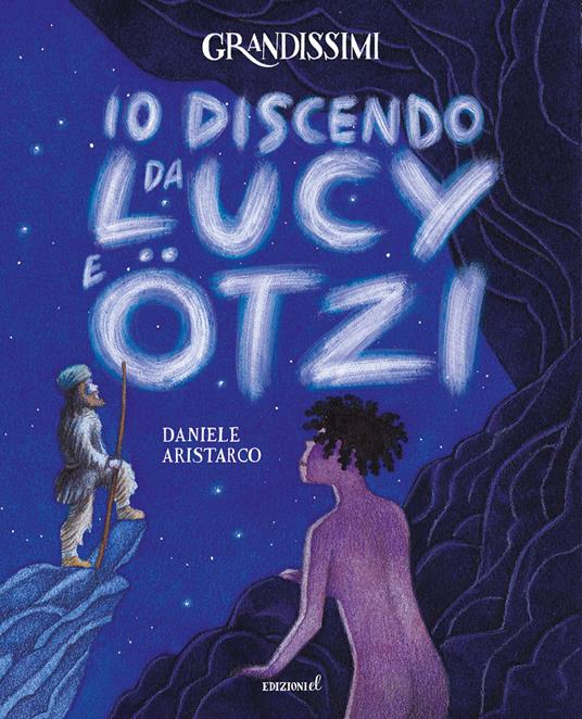 LaFeltrinelli Io discendo da Lucy e Otzi. Ediz. a colori