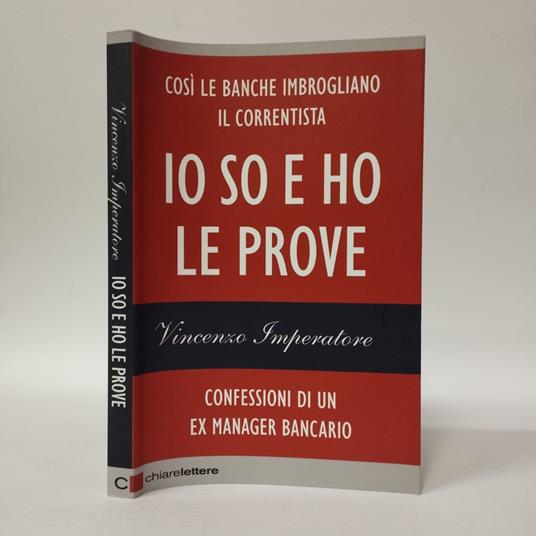 LaFeltrinelli Io so e ho le prove. Confessioni di un ex manager bancario