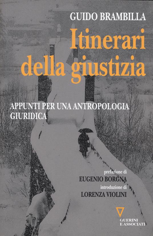 LaFeltrinelli Itinerari della giustizia. Appunti per una antropologia giuridica