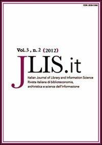 LaFeltrinelli JLIS.it. Italian journal of library and information science-Rivista italiana di biblioteconomia archivistiva e scienza dell'informazione (2012). Vol. 32