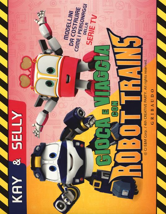 LaFeltrinelli Kay & Selly. Gioca e viaggia con Robot Trains. Ediz. a colori. Con gadget