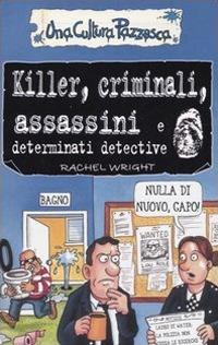 LaFeltrinelli Killer criminali assassini e determinati detective. Ediz. illustrata
