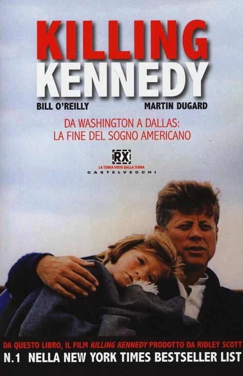 LaFeltrinelli Killing Kennedy. Da Washington a Dallas: la fine del sogno americano