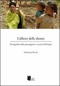 LaFeltrinelli L'albero delle donne. Etnografia nelle piantagioni e cucine d'Etiopia