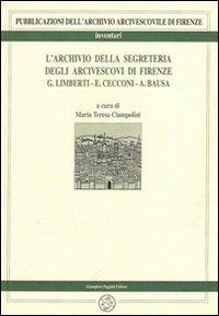 LaFeltrinelli L' archivio della Segreteria degli arcivescovi di Firenze. Vol. 2: Limberti Cecconi Bausa (1856-1899)
