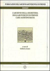 LaFeltrinelli L' archivio della segreteria degli arcivescovi di Firenze card. Agostino Bausa