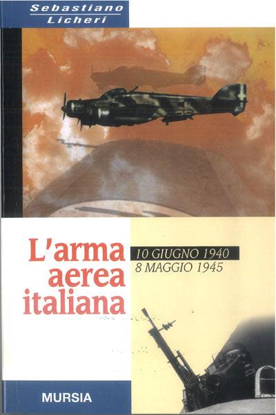 LaFeltrinelli L'arma aerea italiana. 10 giugno 1940-8 maggio 1945