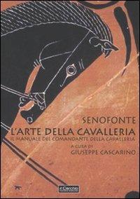 LaFeltrinelli L'arte della cavalleria. Il manuale del comandante della cavalleria. Testo greco a fronte