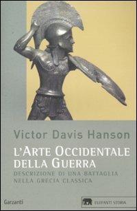 LaFeltrinelli L' arte occidentale della guerra. Descrizione di una battaglia nella Grecia classica