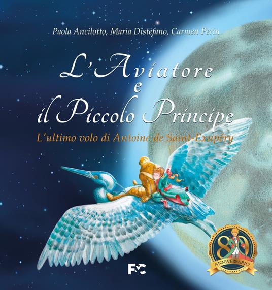 LaFeltrinelli L'Aviatore e il Piccolo Principe. L'ultimo volo di Antoine de Saint-Exupéry