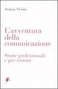 LaFeltrinelli L' avventura della comunicazione. Storie professionali e pre-visioni