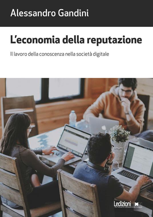 LaFeltrinelli L'economia della reputazione. Il lavoro della conoscenza nella società digitale