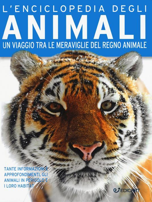 LaFeltrinelli L'enciclopedia degli animali. Un viaggio tra le meraviglie del regno animale